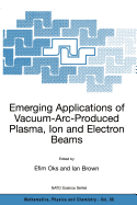 Emerging Applications of Vacuum-Arc-Produced Plasma, Ion and Electron Beams