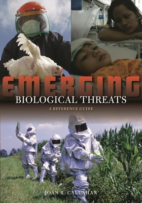 Emerging Biological Threats: A Reference Guide - Callahan, Joan R