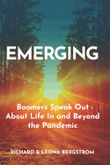 Emerging: Boomers Speak Out About Life In and Beyond the Pandemic