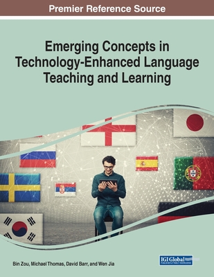 Emerging Concepts in Technology-Enhanced Language Teaching and Learning - Zou, Bin (Editor), and Thomas, Michael (Editor), and Barr, David (Editor)
