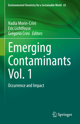 Emerging Contaminants Vol. 1: Occurrence and Impact - Morin-Crini, Nadia (Editor), and Lichtfouse, Eric (Editor), and Crini, Grgorio (Editor)