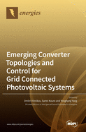 Emerging Converter Topologies and Control for Grid Connected Photovoltaic Systems