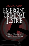 Emerging Criminal Justice: Three Pillars for a Proactive Justice System