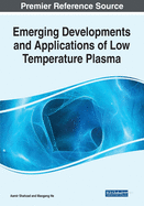 Emerging Developments and Applications of Low Temperature Plasma