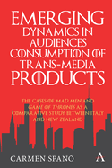 Emerging Dynamics in Audiences' Consumption of Trans-media Products: The Cases of Mad Men and Game of Thrones as a Comparative Study between Italy and New Zealand