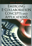 Emerging E-Collaboration Concepts and Applications