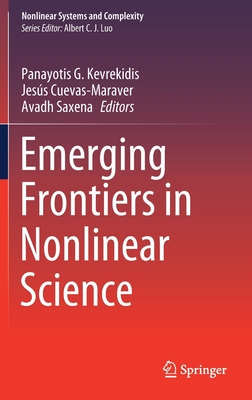 Emerging Frontiers in Nonlinear Science - Kevrekidis, Panayotis G (Editor), and Cuevas-Maraver, Jess (Editor), and Saxena, Avadh (Editor)