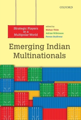 Emerging Indian Multinationals: Strategic Players in a Multipolar World - Thite, Mohan (Editor), and Wilkinson, Adrian (Editor), and Budhwar, Pawan (Editor)