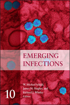 Emerging Infections, Volume 10 - Scheld, W Michael (Editor), and Hughes, James M (Editor), and Whitley, Richard J (Editor)