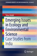 Emerging Issues in Ecology and Environmental Science: Case Studies from India