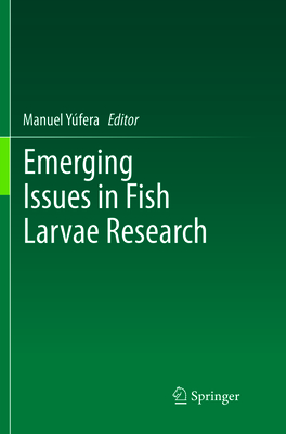 Emerging Issues in Fish Larvae Research - Yfera, Manuel (Editor)