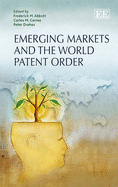 Emerging Markets and the World Patent Order - Abbott, Frederick M. (Editor), and Correa, Carlos M. (Editor), and Drahos, Peter (Editor)