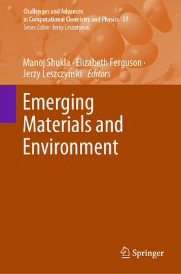 Emerging Materials and Environment - Shukla, Manoj (Editor), and Ferguson, Elizabeth (Editor), and Leszczynski, Jerzy (Editor)
