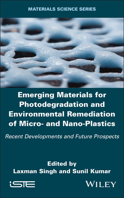 Emerging Materials for Photodegradation and Environmental Remediation of Micro- and Nano-Plastics - Singh, Laxman