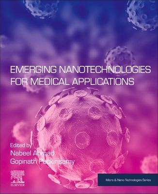 Emerging Nanotechnologies for Medical Applications - Ahmad, Nabeel (Editor), and Packirisamy, Gopinath (Editor)