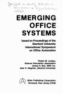 Emerging Office Systems: Based on Proceedings of the Stanford University International Symposium on Office Automation