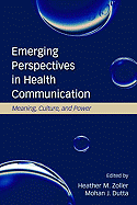 Emerging Perspectives in Health Communication: Meaning, Culture, and Power