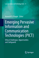 Emerging Pervasive Information and Communication Technologies (PICT): Ethical Challenges, Opportunities and Safeguards