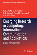 Emerging Research in Computing, Information, Communication and Applications: Ercica 2020, Volume 1