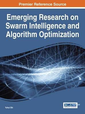 Emerging Research on Swarm Intelligence and Algorithm Optimization - Shi, Yuhui