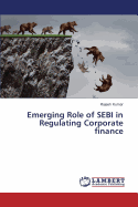 Emerging Role of Sebi in Regulating Corporate Finance