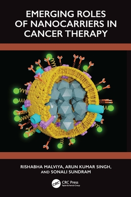 Emerging Roles of Nanocarrier in Cancer Therapy - Malviya, Rishabha, and Singh, Arun Kumar, and Sundram, Sonali