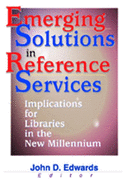 Emerging Solutions in Reference Services: Implications for Libraries in the New Millennium