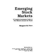 Emerging Stock Markets: A Complete Investment Guide to New Markets Around the World - Price, Margaret M