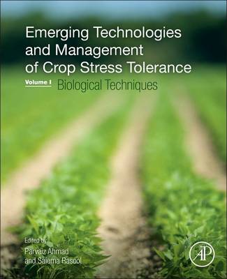 Emerging Technologies and Management of Crop Stress Tolerance: Volume 1-Biological Techniques - Ahmad, Parvaiz (Editor), and Rasool, Saiema (Editor)