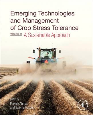 Emerging Technologies and Management of Crop Stress Tolerance: Volume 2 - A Sustainable Approach - Ahmad, Parvaiz (Editor), and Rasool, Saiema (Editor)