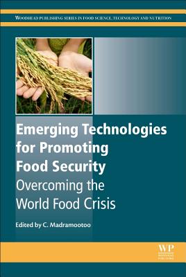Emerging Technologies for Promoting Food Security: Overcoming the World Food Crisis - Madramootoo, Chandra (Editor)