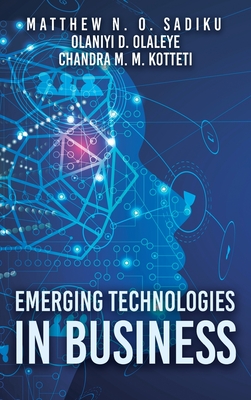 Emerging Technologies in Business - Sadiku, Matthew N O