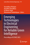 Emerging Technologies in Electrical Engineering for Reliable Green Intelligence: Proceedings of ICSTACE 2023