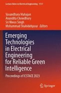 Emerging Technologies in Electrical Engineering for Reliable Green Intelligence: Proceedings of ICSTACE 2023