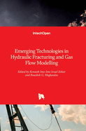 Emerging Technologies in Hydraulic Fracturing and Gas Flow Modelling