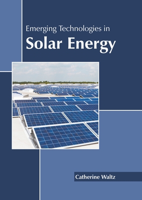 Emerging Technologies in Solar Energy - Waltz, Catherine (Editor)