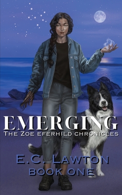 Emerging, The Zoe Eferhild Chronicles - Lawton, E C