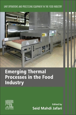 Emerging Thermal Processes in the Food Industry: Unit Operations and Processing Equipment in the Food Industry - Jafari, Seid Mahdi (Editor)