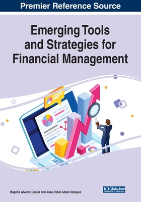 Emerging Tools and Strategies for Financial Management - lvarez-Garca, Begoa (Editor), and Abeal-Vzquez, Jos-Pablo (Editor)