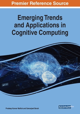 Emerging Trends and Applications in Cognitive Computing - Mallick, Pradeep Kumar (Editor), and Borah, Samarjeet (Editor)