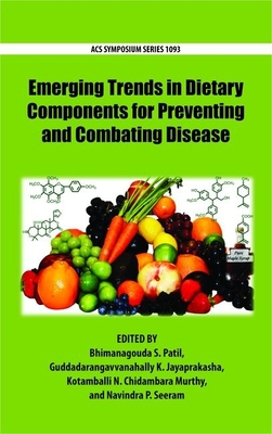 Emerging Trends in Dietary Components for Preventing and Combating Disease - Patil (Editor), and Jayaprakasha, Guddadarangavvanahally K (Editor), and Chidambara Murthy, Kotamballi N (Editor)