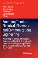 Emerging Trends in Electrical, Electronic and Communications Engineering: Proceedings of the First International Conference on Electrical, Electronic and Communications Engineering (Elecom 2016), Bagatelle, Mauritius, November 25 -27, 2016