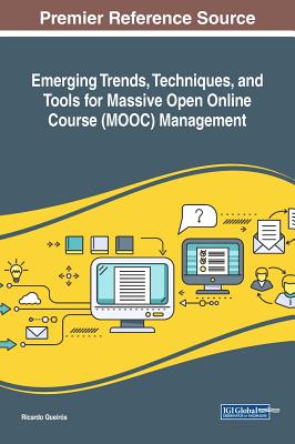 Emerging Trends, Techniques, and Tools for Massive Open Online Course (MOOC) Management - Queirs, Ricardo (Editor)