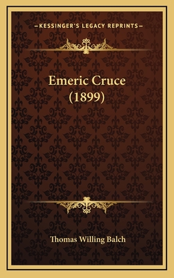 Emeric Cruce (1899) - Balch, Thomas Willing