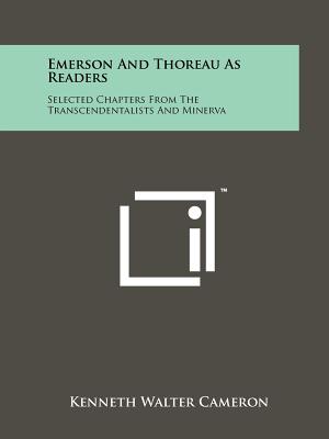 Emerson And Thoreau As Readers: Selected Chapters From The Transcendentalists And Minerva - Cameron, Kenneth Walter