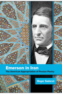 Emerson in Iran: The American Appropriation of Persian Poetry