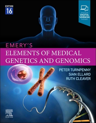 Emery's Elements of Medical Genetics and Genomics - Turnpenny, Peter D, BSc, MB, ChB, FRCP, and Ellard, Sian, BSc, PhD, OBE, and Cleaver, Ruth, BSC, MRCP