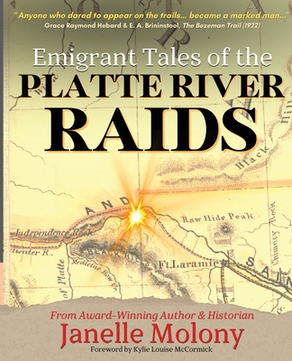 Emigrant Tales of the Platte River Raids - Molony, Janelle, and McCormick, Kylie Louise (Foreword by)