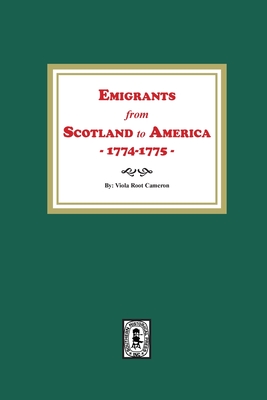 Emigrants from Scotland to America, 1774-1775 - Cameron, Viola Root