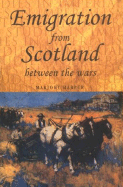 Emigration from Scotland Between the Wars: Opportunity or Exile?